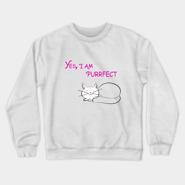 Yes I am purrfect Crewneck Sweatshirt by Sunshineisinmysoul